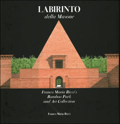 Labirinto Della Masone: Franco Maria Ricci&#39;s Bamboo Park and Art Collection