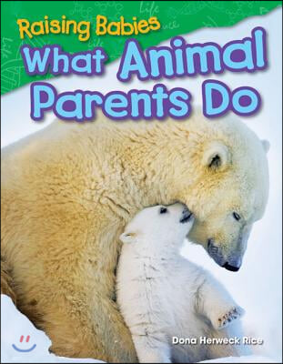 Raising Babies: What Animal Parents Do (Library Bound) (Grade 1)