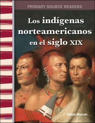 Los Ind&#237;genas Americanos En El Siglo XIX