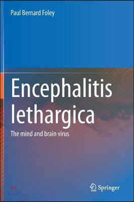 Encephalitis Lethargica: The Mind and Brain Virus