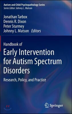 Handbook of Early Intervention for Autism Spectrum Disorders: Research, Policy, and Practice