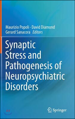 Synaptic Stress and Pathogenesis of Neuropsychiatric Disorders