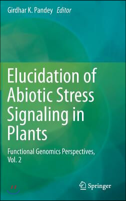 Elucidation of Abiotic Stress Signaling in Plants: Functional Genomics Perspectives, Volume 2