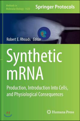 Synthetic Mrna: Production, Introduction Into Cells, and Physiological Consequences