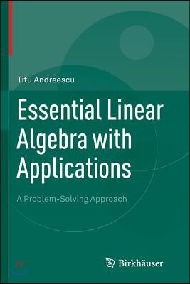 Essential Linear Algebra with Applications: A Problem-Solving Approach