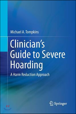 Clinician&#39;s Guide to Severe Hoarding: A Harm Reduction Approach