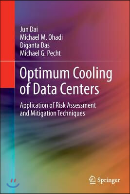 Optimum Cooling of Data Centers: Application of Risk Assessment and Mitigation Techniques