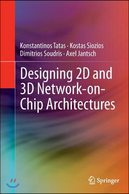 Designing 2D and 3D Network-On-Chip Architectures