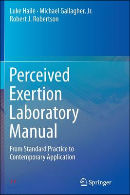 Perceived Exertion Laboratory Manual: From Standard Practice to Contemporary Application