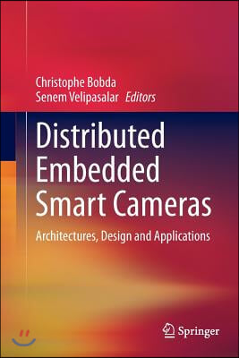 Distributed Embedded Smart Cameras: Architectures, Design and Applications