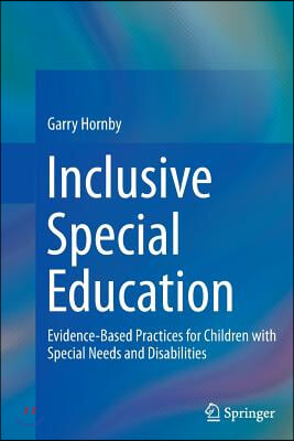 Inclusive Special Education: Evidence-Based Practices for Children with Special Needs and Disabilities