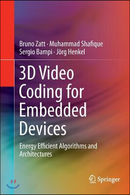 3D Video Coding for Embedded Devices: Energy Efficient Algorithms and Architectures