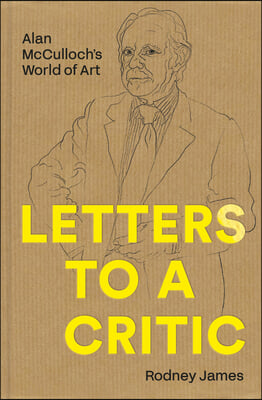 Letters to a Critic: Alan McCulloch&#39;s World of Art