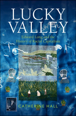 Lucky Valley: Edward Long and the History of Racial Capitalism