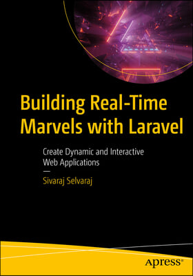 Building Real-Time Marvels with Laravel: Create Dynamic and Interactive Web Applications