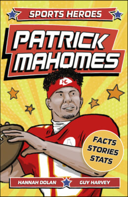 Sports Heroes: Patrick Mahomes: The Story of the Football Superstar