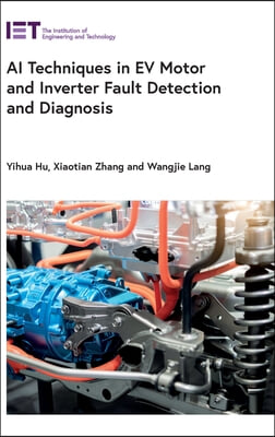 AI Techniques in Ev Motor and Inverter Fault Detection and Diagnosis