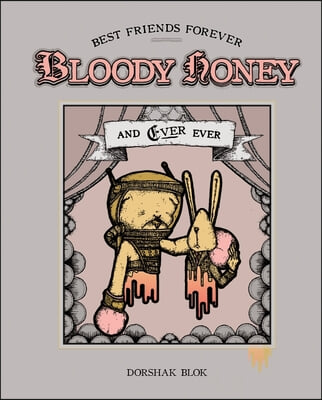 Bloody Honey: Best Friends Forever . . . and Ever Ever