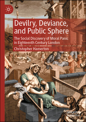 Devilry, Deviance, and Public Sphere: The Social Discovery of Moral Panic in Eighteenth Century London