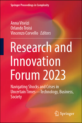 Research and Innovation Forum 2023: Navigating Shocks and Crises in Uncertain Times--Technology, Business, Society