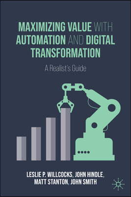 Maximizing Value with Automation and Digital Transformation: A Realist&#39;s Guide