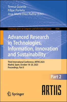 Advanced Research in Technologies, Information, Innovation and Sustainability: Third International Conference, Artiis 2023, Madrid, Spain, October 18-