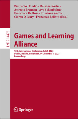 Games and Learning Alliance: 12th International Conference, Gala 2023, Dublin, Ireland, November 29 - December 1, 2023, Proceedings