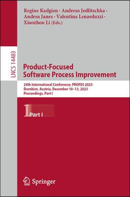 Product-Focused Software Process Improvement: 24th International Conference, Profes 2023, Dornbirn, Austria, December 10-13, 2023, Proceedings, Part I