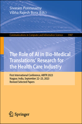 The Role of AI in Bio-Medical Translations&#39; Research for the Health Care Industry: First International Conference, Aibtr 2023, Nagpur, India, Septembe