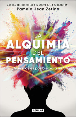 La Alquimia del Pensamiento: &#191;Qu&#233; M&#225;s Es Posible Para M&#237;? / The Alchemy of Thoug Ht