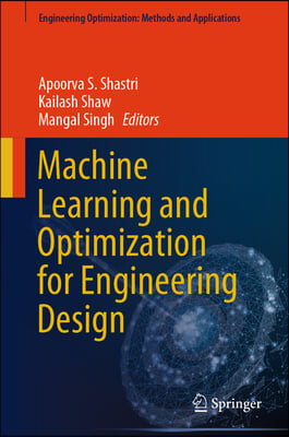 Machine Learning and Optimization for Engineering Design