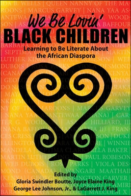 We Be Lovin&#39; Black Children: Learning to Be Literate about the African Diaspora