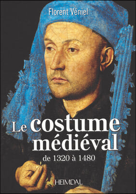 Le Costume Medieval: de 1320 A 1480