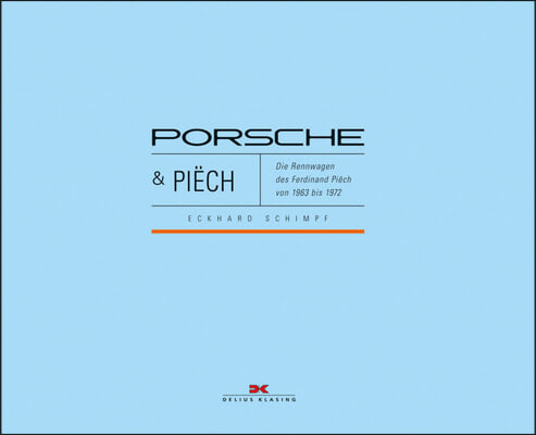 Porsche & Piech: Die Rennwagen Des Ferdinand Piech Von 1963 Bis 1972