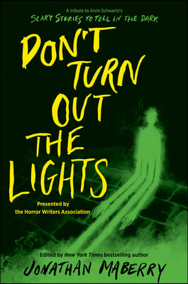 Don't Turn Out the Lights: A Tribute to Alvin Schwartz's Scary Stories to Tell in the Dark