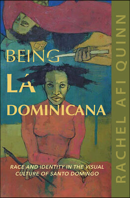 Being La Dominicana: Race and Identity in the Visual Culture of Santo Domingo