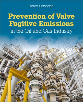 Prevention of Valve Fugitive Emissions in the Oil and Gas Industry