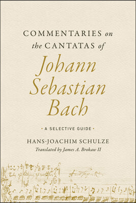 Commentaries on the Cantatas of Johann Sebastian Bach: A Selective Guide