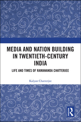 Media and Nation Building in Twentieth-Century India