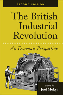 The British Industrial Revolution: An Economic Assessment