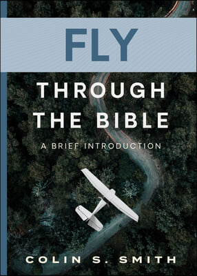 Fly Through the Bible: A Brief Introduction