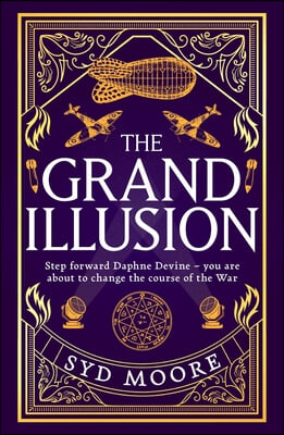 The Grand Illusion: Enter a World of Magic, Mystery, War and Illusion from the Bestselling Author Syd Moore