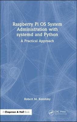 Raspberry Pi OS System Administration with systemd and Python: A Practical Approach