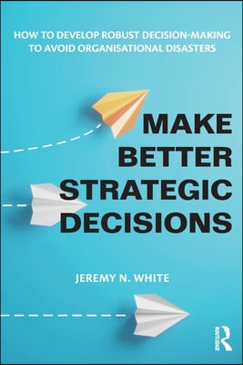 Make Better Strategic Decisions