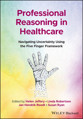 Professional Reasoning in Healthcare: Navigating Uncertainty Using the Five Finger Framework