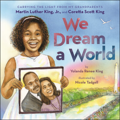 We Dream a World: Carrying the Light from My Grandparents Martin Luther King, Jr. and Coretta Scott King