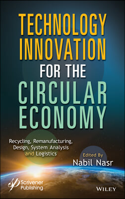 Technology Innovation for the Circular Economy: Recycling, Remanufacturing, Design, System Analysis and Logistics