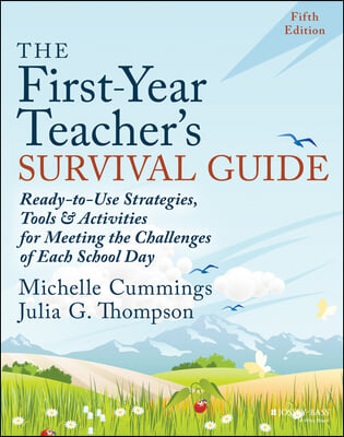 The First-Year Teacher&#39;s Survival Guide: Ready-To-Use Strategies, Tools &amp; Activities for Meeting the Challenges of Each School Day