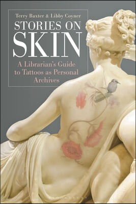 Stories on Skin: A Librarian&#39;s Guide to Tattoos as Personal Archives