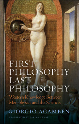 First Philosophy Last Philosophy: Western Knowledge Between Metaphysics and the Sciences